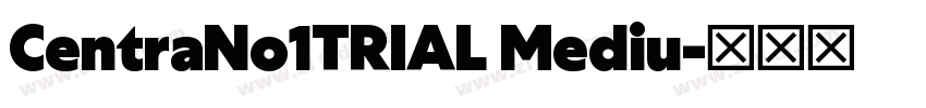 CentraNo1TRIAL Mediu字体转换